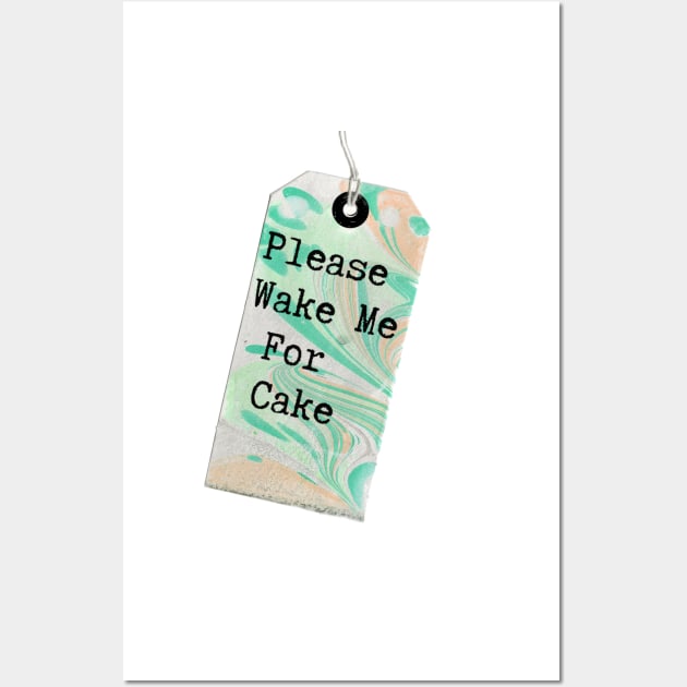 MarbledTag : Please Wake Me For Cake Wall Art by MarbleCloud